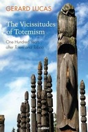 The Vicissitudes of Totemism: One Hundred Years