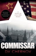 Commissar: A Novel of Civil War Russia Chernov D.