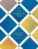 The Arabesque Table: Contemporary Recipes from