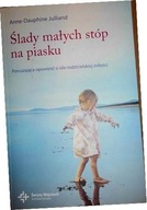 Ślady małych stóp - Anne-Dauphine Julliand