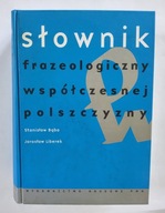 SŁOWNIK FRAZEOLOGICZNY WSPÓŁCZESNEJ POLSZCZYZNY - BĄBA, LIBEREK (DB)