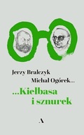 KIEŁBASA I SZNUREK Jerzy Bralczyk Michał Ogórek