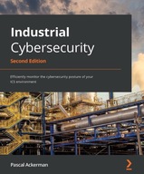 Industrial Cybersecurity - Second Edition: Efficiently monitor the