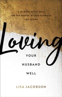 Loving Your Husband Well - A 52-Week Devotional