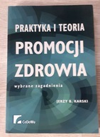 Praktyka i teoria promocji zdrowia Jerzy B. Karski
