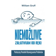 Niemożliwe załatwiam od ręki. Podręczny Poradnik Rozwiązywania Problemów