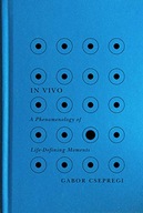 In Vivo: A Phenomenology of Life-Defining Moments