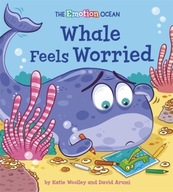 The Emotion Ocean: Whale Feels Worried Woolley