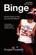 Binge : 60 stories to make your brain feel different / Douglas Coupland