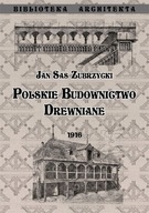 Polskie budownictwo drewiane Zubrzycki