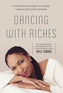 Dancing with Riches: In Step with the Energy of