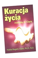 KURACJA ŻYCIA METODĄ DR CLARK HULDA CLARK