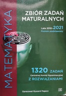 Matematyka Zbiór zadań maturalnych lata 2010–2021 Praca zbiorowa