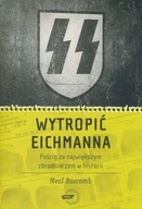 WYTROPIĆ EICHMANNA Pościg Neal Bascomb historia