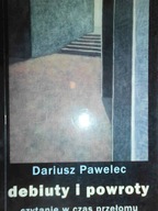 Debiuty i powroty - Dariusz Pawelec