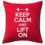 KEEP CALM AND LIFT ON poduszka 50x50 prezent