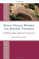 Solo Vocal Works on Jewish Themes: A Bibliography