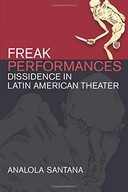 Freak Performances: Dissidence in Latin American