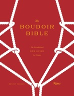 The Boudoir Bible: The Uninhibited Sex Guide for