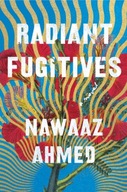 Radiant Fugitives Ahmed Nawaaz
