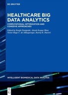 Healthcare Big Data Analytics: Computational Optimization and Cohesive Appr