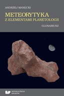 Andrzej Manecki METEORETYKA Z ELEMENTAMI PLANETOLOGII GLOSARIUSZ