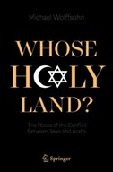 Whose Holy Land?: The Roots of the Conflict