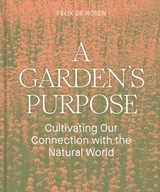 A Garden s Purpose: Cultivating Our Connection to