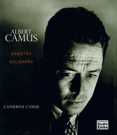 ALBERT CAMUS SAMOTNY I SOLIDARNY - CATHERINE CAMUS