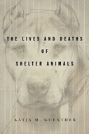 The Lives and Deaths of Shelter Animals: The