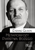 METAMORFOZY PAŃSTWA BOŻEGO ETIENNE GILSON