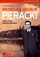 Bronisław Wilhelm Pieracki (18951934). Biografia