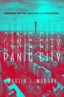 Panic City: Crime and the Fear Industries in