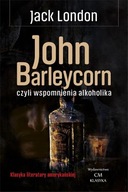 KLASYKA. JOHN BARLEYCORN WSPOMNIENIA ALKOHOLIKA