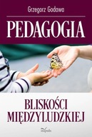 Pedagogia bliskości międzyludzkiej Grzegorz Godawa Impuls