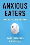 Anxious Eaters: Why We Fall for Fad Diets Chrzan