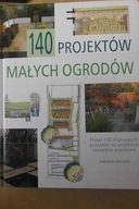 140 projektów małych ogrodów - Andrew Wilson