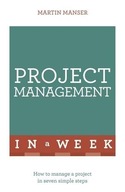 Project Management In A Week: How To Manage A