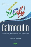Calmodulin: Structure, Mechanisms and Functions