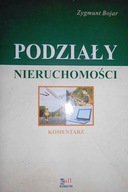 Podziały nieruchomości - komentarz - Zygmunt Bojar