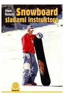 Snowboard śladami instruktora Piotr Kunysz
