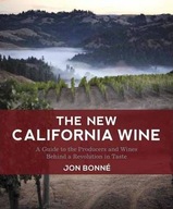 The New California Wine: A Guide to the Producers