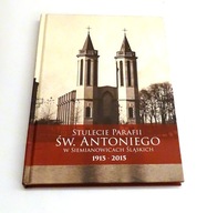 Stulecie parafii św Antoniego w Siemianowicach śląskich Siemianowice