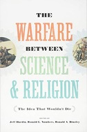 The Warfare between Science and Religion: The