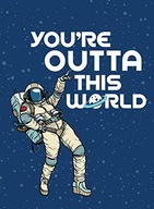 You re Outta This World: Uplifting Quotes and
