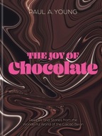 The Joy of Chocolate: Recipes and Stories from
