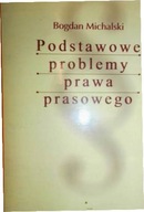 Podstawowe problemy prawa prasowego - Michalski