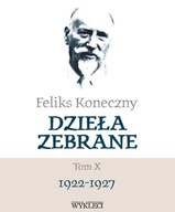 FELIKS KONECZNY. DZIEŁA ZEBRANE T.10