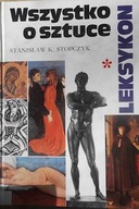 Wszystko o Sztuce Leksykon - Stanisław K. Stopczyk