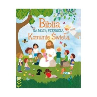 Biblia na moją pierwszą Komunię Święta OPIS